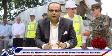  FJT califica de histórico y trascendente construcción de muro frontera RD-Haití